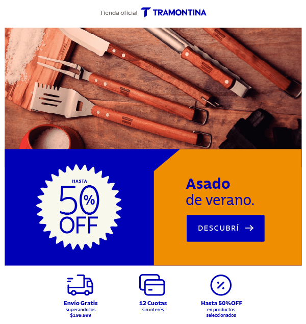 Tienda oficial TRAMONTINA
HASTA 50% OFF
Asado de verano.
DESCUBRÍ
Envío Gratis superando los $199,999
12 Cuotas sin interés
Hasta 50% OFF en productos seleccionados